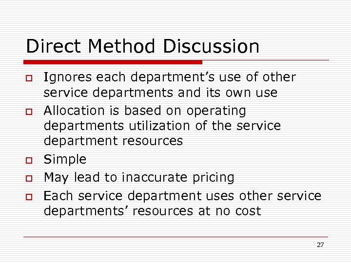 Direct Method Discussion o o o Ignores each department’s use of other service departments
