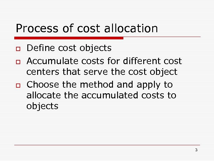Process of cost allocation o o o Define cost objects Accumulate costs for different