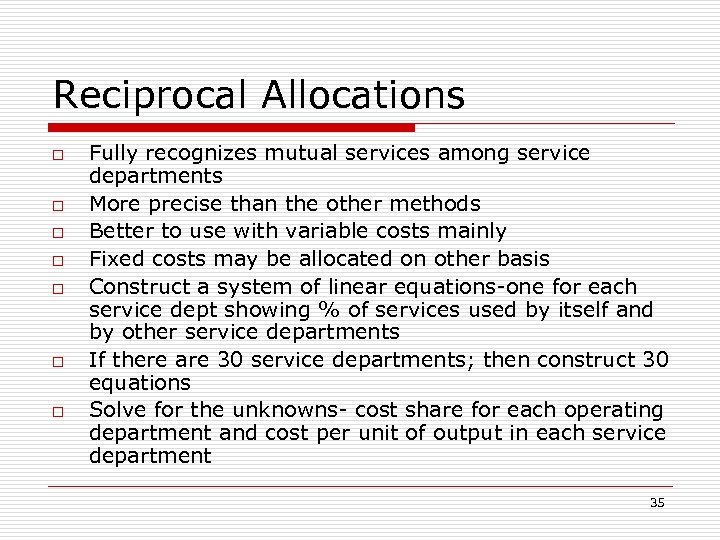 Reciprocal Allocations o o o o Fully recognizes mutual services among service departments More