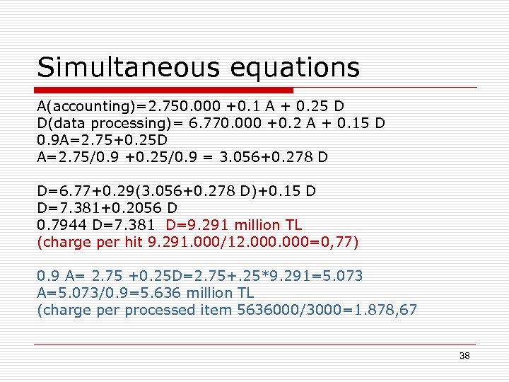 Simultaneous equations A(accounting)=2. 750. 000 +0. 1 A + 0. 25 D D(data processing)=
