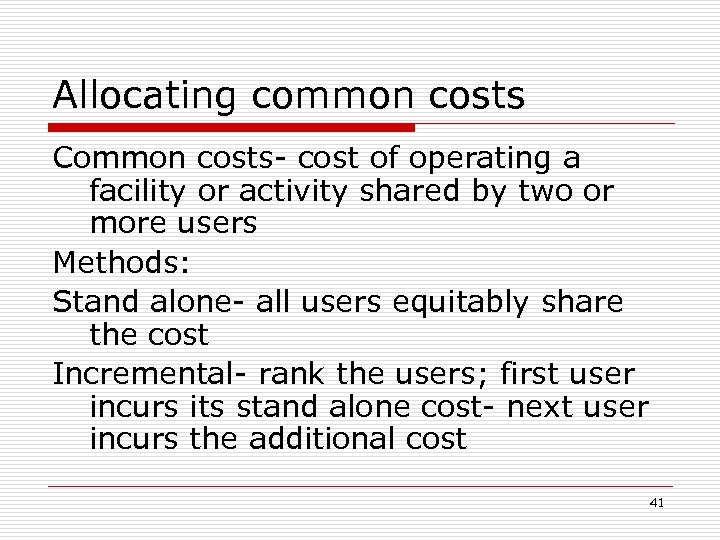 Allocating common costs Common costs- cost of operating a facility or activity shared by