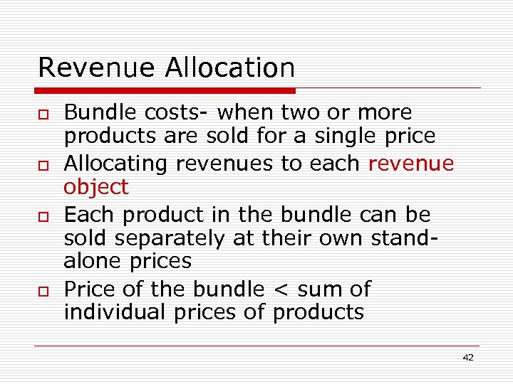 Revenue Allocation o o Bundle costs- when two or more products are sold for