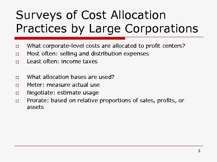 Surveys of Cost Allocation Practices by Large Corporations o o o o What corporate-level