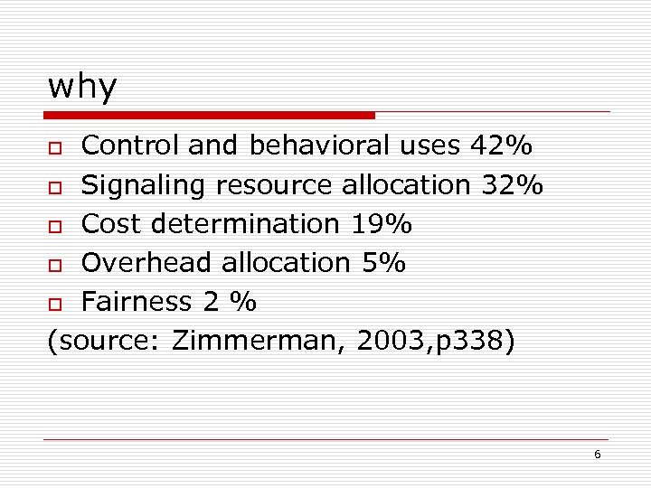 why Control and behavioral uses 42% o Signaling resource allocation 32% o Cost determination