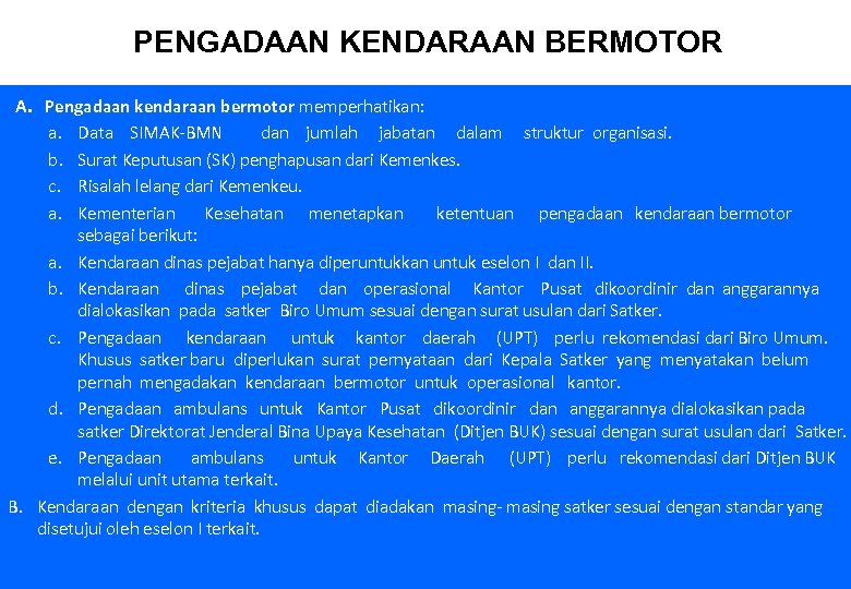 PENGADAAN KENDARAAN BERMOTOR A. Pengadaan kendaraan bermotor memperhatikan: a. Data SIMAK-BMN dan jumlah jabatan