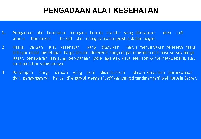 PENGADAAN ALAT KESEHATAN 1. Pengadaan alat kesehatan mengacu kepada standar yang ditetapkan oleh unit