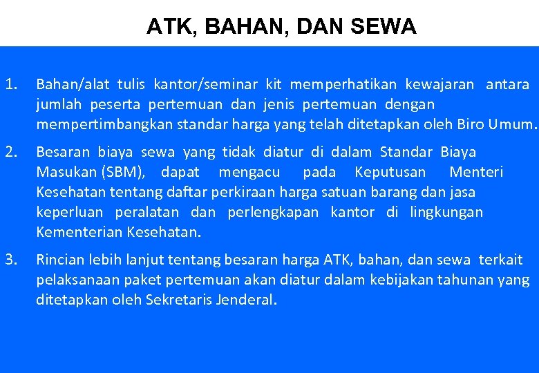 ATK, BAHAN, DAN SEWA 1. Bahan/alat tulis kantor/seminar kit memperhatikan kewajaran antara jumlah peserta