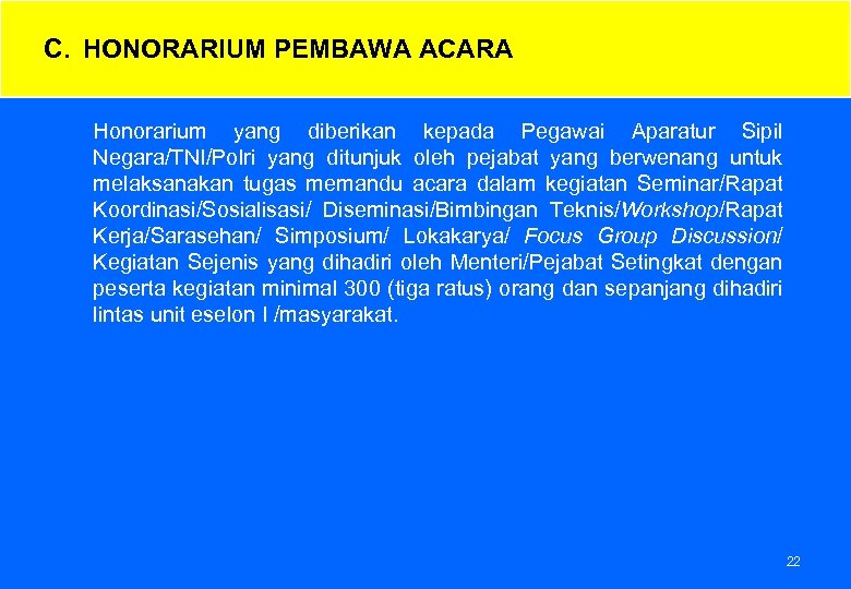 C. HONORARIUM PEMBAWA ACARA Honorarium yang diberikan kepada Pegawai Aparatur Sipil Negara/TNI/Polri yang ditunjuk