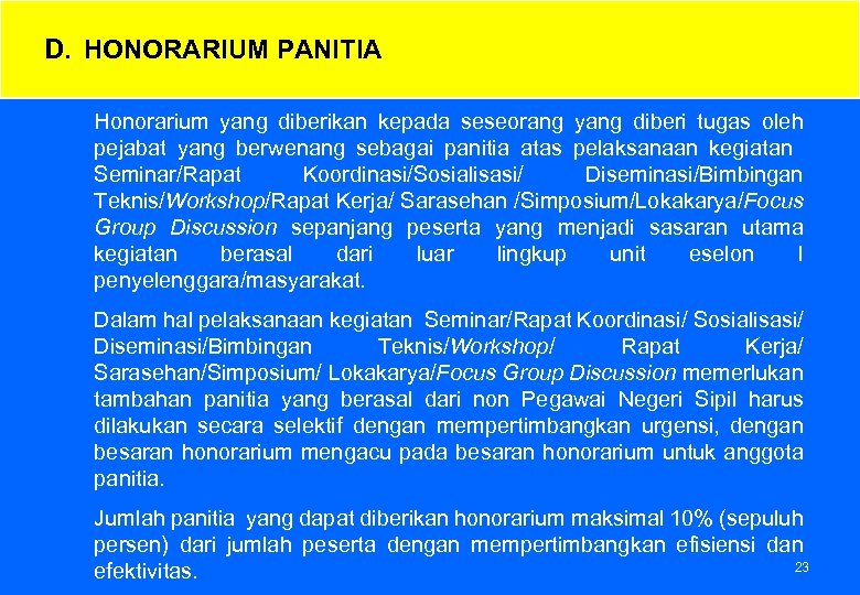 D. HONORARIUM PANITIA Honorarium yang diberikan kepada seseorang yang diberi tugas oleh pejabat yang