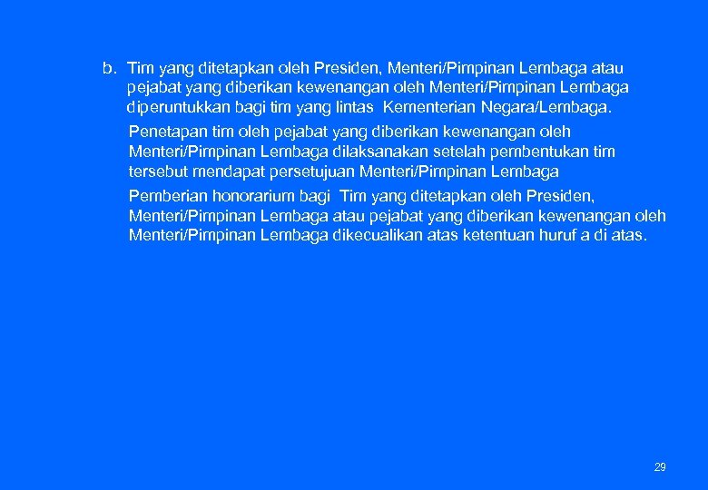 b. Tim yang ditetapkan oleh Presiden, Menteri/Pimpinan Lembaga atau pejabat yang diberikan kewenangan oleh