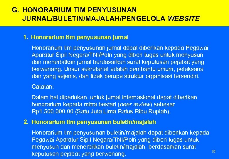 G. HONORARIUM TIM PENYUSUNAN JURNAL/BULETIN/MAJALAH/PENGELOLA WEBSITE 1. Honorarium tim penyusunan jurnal dapat diberikan kepada