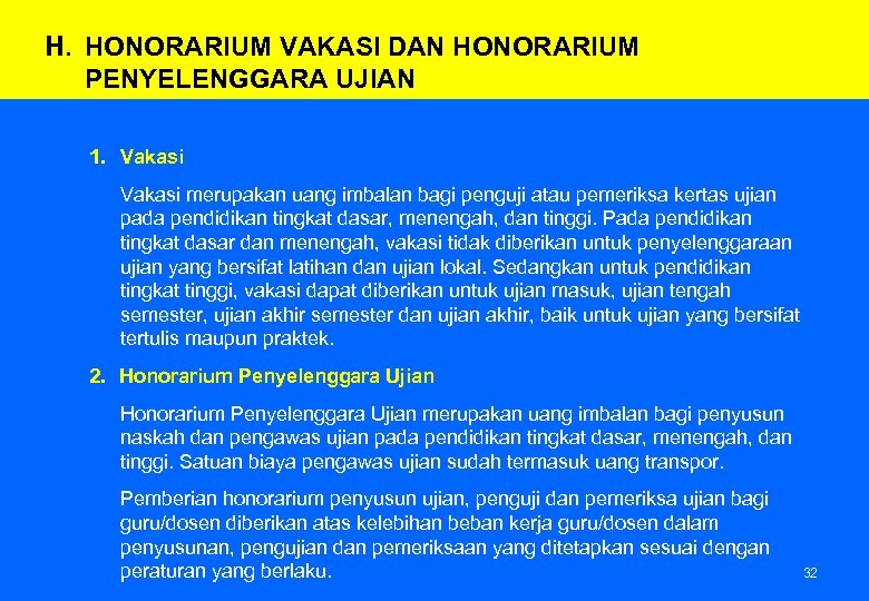 H. HONORARIUM VAKASI DAN HONORARIUM PENYELENGGARA UJIAN 1. Vakasi merupakan uang imbalan bagi penguji