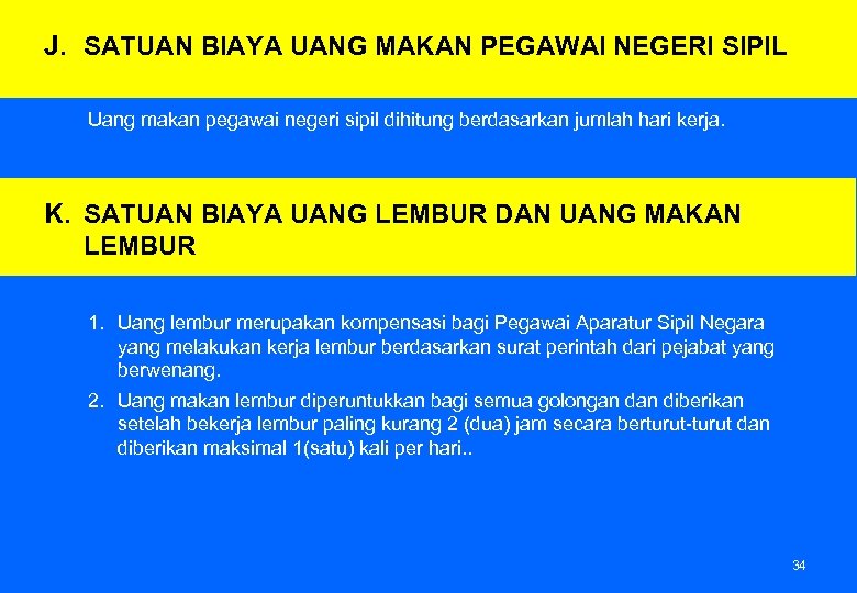 J. SATUAN BIAYA UANG MAKAN PEGAWAI NEGERI SIPIL Uang makan pegawai negeri sipil dihitung