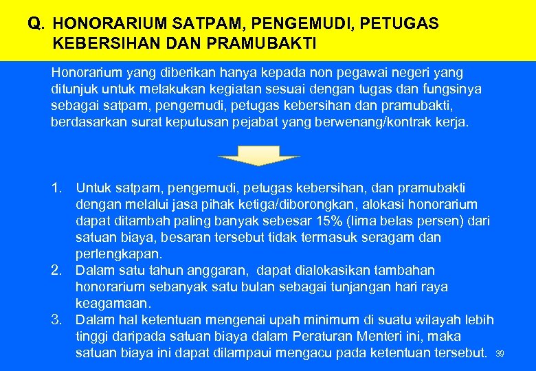 Q. HONORARIUM SATPAM, PENGEMUDI, PETUGAS KEBERSIHAN DAN PRAMUBAKTI Honorarium yang diberikan hanya kepada non