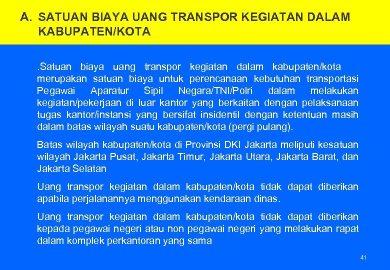 A. SATUAN BIAYA UANG TRANSPOR KEGIATAN DALAM KABUPATEN/KOTA. Satuan biaya uang transpor kegiatan dalam