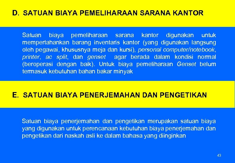 D. SATUAN BIAYA PEMELIHARAAN SARANA KANTOR Satuan biaya pemeliharaan sarana kantor digunakan untuk mempertahankan