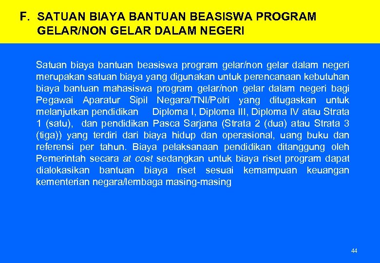 F. SATUAN BIAYA BANTUAN BEASISWA PROGRAM GELAR/NON GELAR DALAM NEGERI Satuan biaya bantuan beasiswa