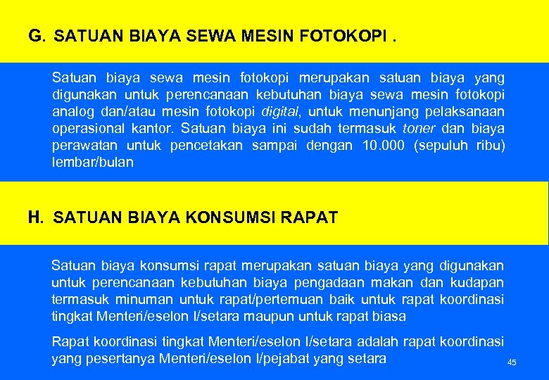 G. SATUAN BIAYA SEWA MESIN FOTOKOPI. Satuan biaya sewa mesin fotokopi merupakan satuan biaya