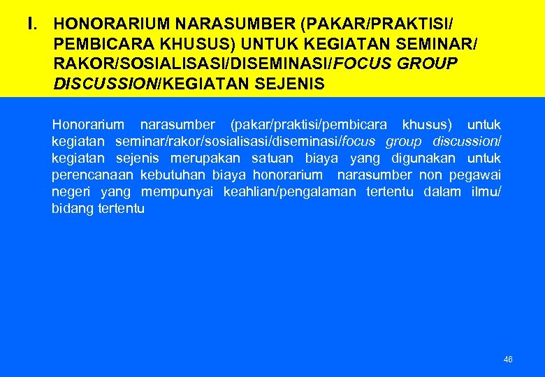 I. HONORARIUM NARASUMBER (PAKAR/PRAKTISI/ PEMBICARA KHUSUS) UNTUK KEGIATAN SEMINAR/ RAKOR/SOSIALISASI/DISEMINASI/FOCUS GROUP DISCUSSION/KEGIATAN SEJENIS Honorarium