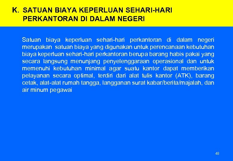 K. SATUAN BIAYA KEPERLUAN SEHARI-HARI PERKANTORAN DI DALAM NEGERI Satuan biaya keperluan sehari-hari perkantoran