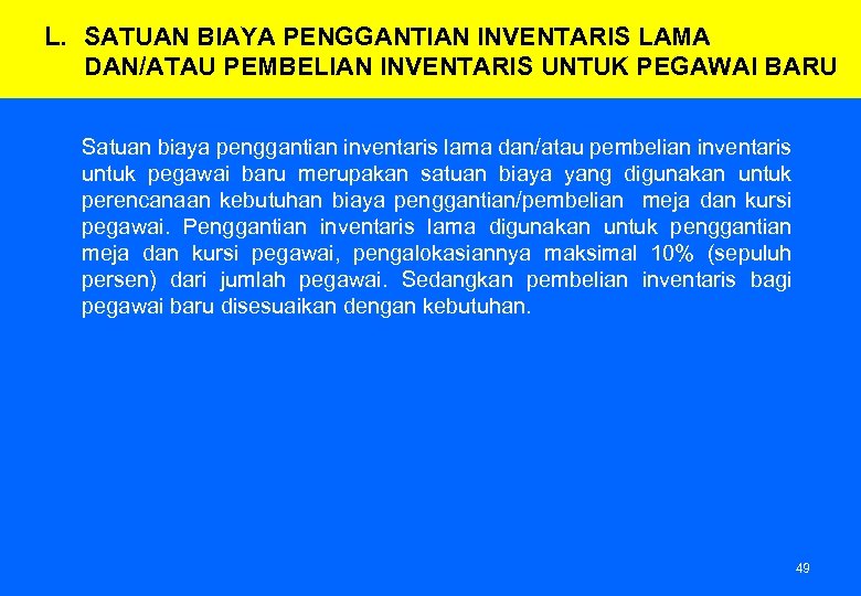 L. SATUAN BIAYA PENGGANTIAN INVENTARIS LAMA DAN/ATAU PEMBELIAN INVENTARIS UNTUK PEGAWAI BARU Satuan biaya