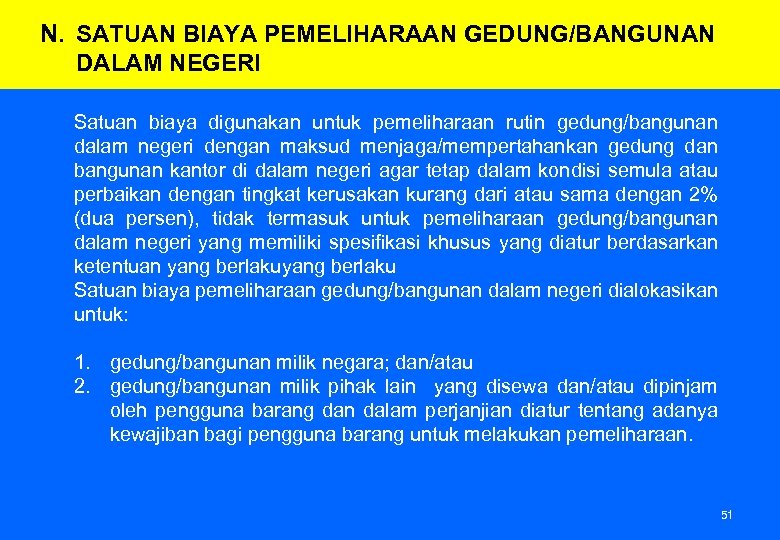 N. SATUAN BIAYA PEMELIHARAAN GEDUNG/BANGUNAN DALAM NEGERI Satuan biaya digunakan untuk pemeliharaan rutin gedung/bangunan