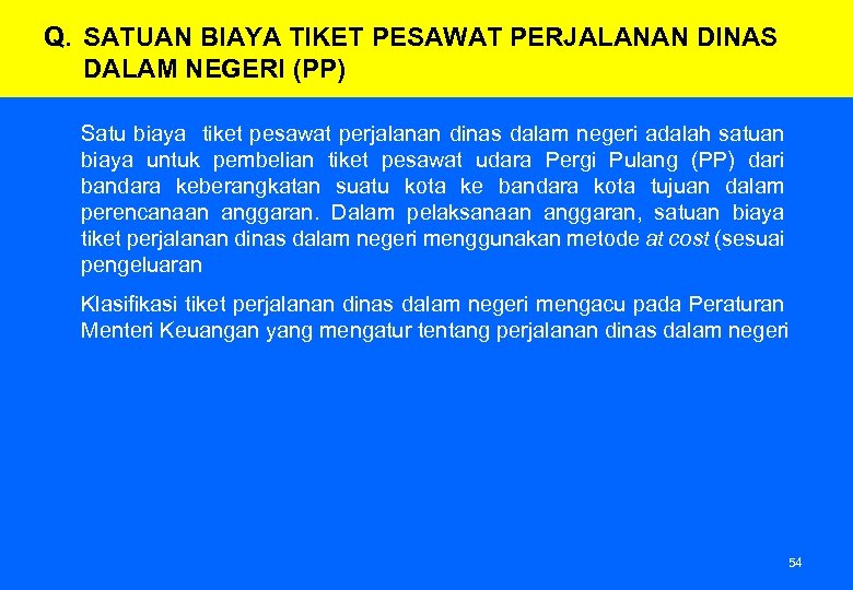 Q. SATUAN BIAYA TIKET PESAWAT PERJALANAN DINAS DALAM NEGERI (PP) Satu biaya tiket pesawat