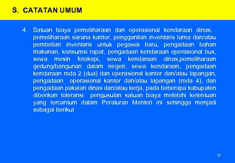 S. CATATAN UMUM 4. Satuan biaya pemeliharaan dan operasional kendaraan dinas, pemeliharaan sarana kantor,