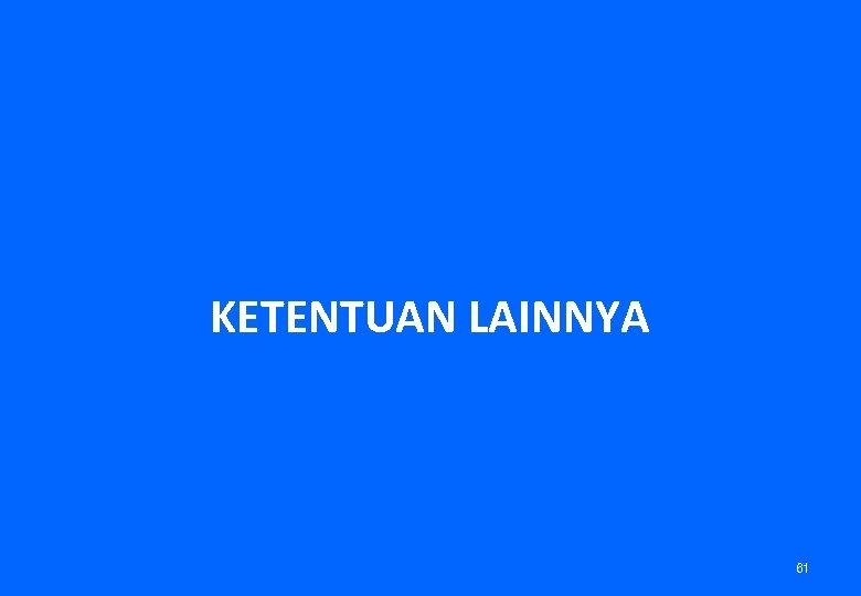 KETENTUAN LAINNYA 61 