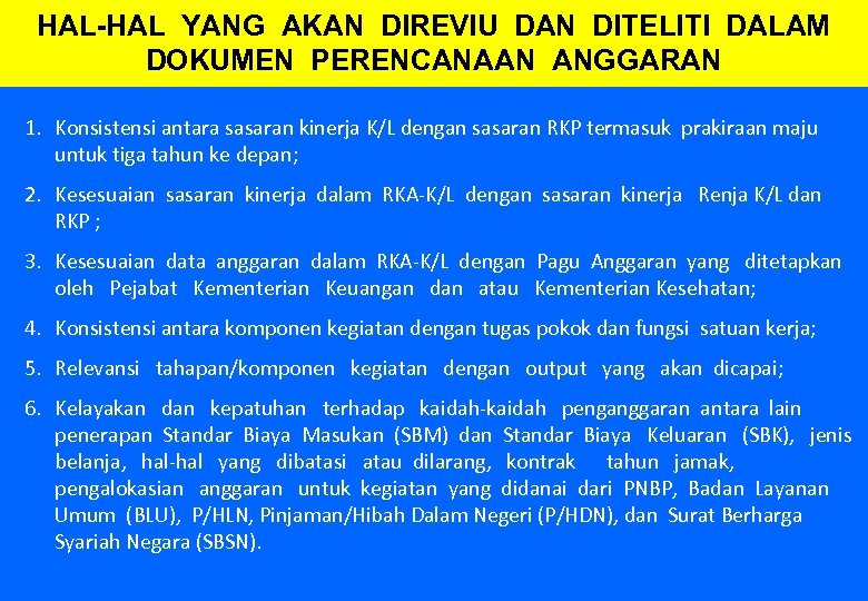 HAL-HAL YANG AKAN DIREVIU DAN DITELITI DALAM DOKUMEN PERENCANAAN ANGGARAN 1. Konsistensi antara sasaran