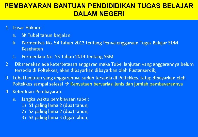 PEMBAYARAN BANTUAN PENDIDIDIKAN TUGAS BELAJAR DALAM NEGERI 1. Dasar Hukum: a. SK Tubel tahun