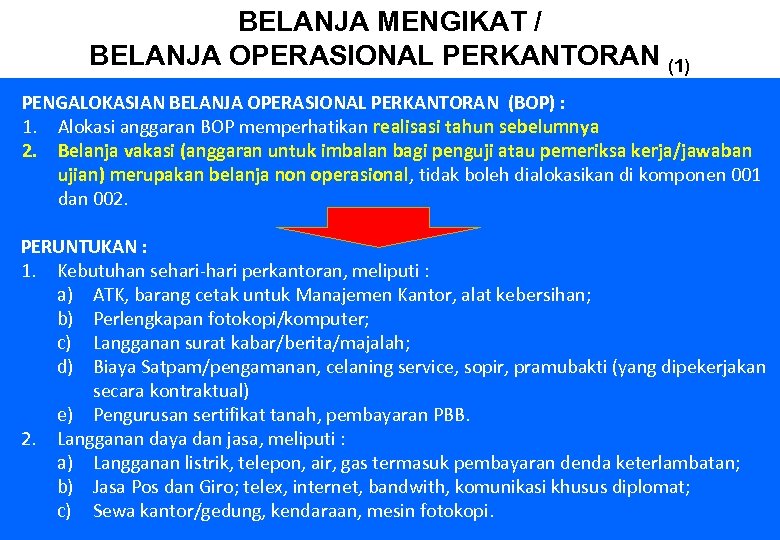 BELANJA MENGIKAT / BELANJA OPERASIONAL PERKANTORAN (1) PENGALOKASIAN BELANJA OPERASIONAL PERKANTORAN (BOP) : 1.