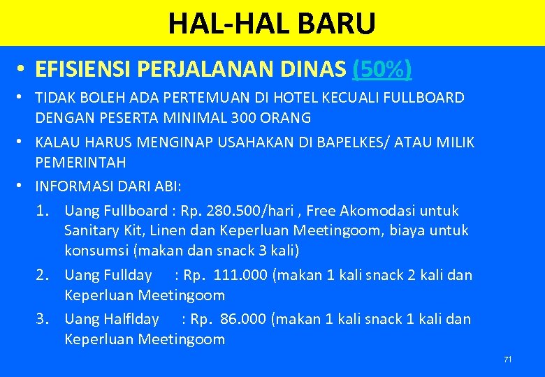 HAL-HAL BARU • EFISIENSI PERJALANAN DINAS (50%) • TIDAK BOLEH ADA PERTEMUAN DI HOTEL