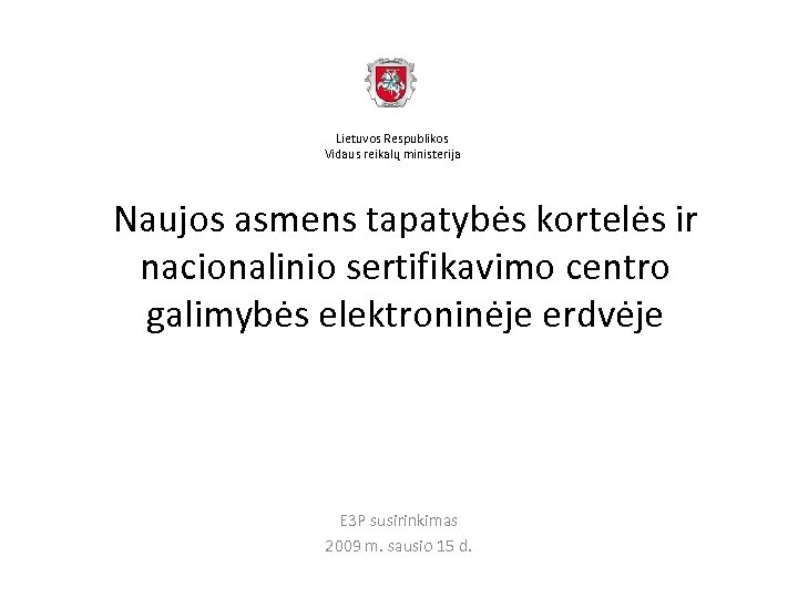 Lietuvos Respublikos Vidaus reikalų ministerija Naujos asmens tapatybės kortelės ir nacionalinio sertifikavimo centro galimybės