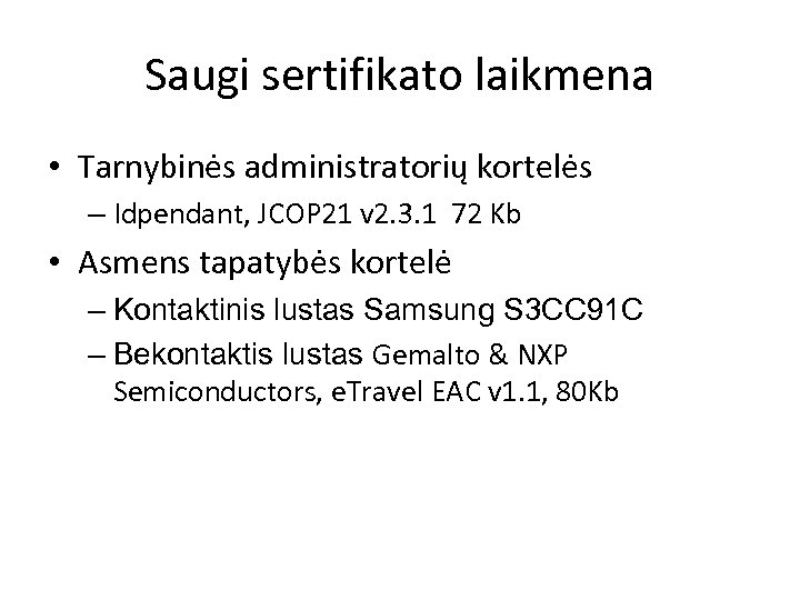 Saugi sertifikato laikmena • Tarnybinės administratorių kortelės – Idpendant, JCOP 21 v 2. 3.