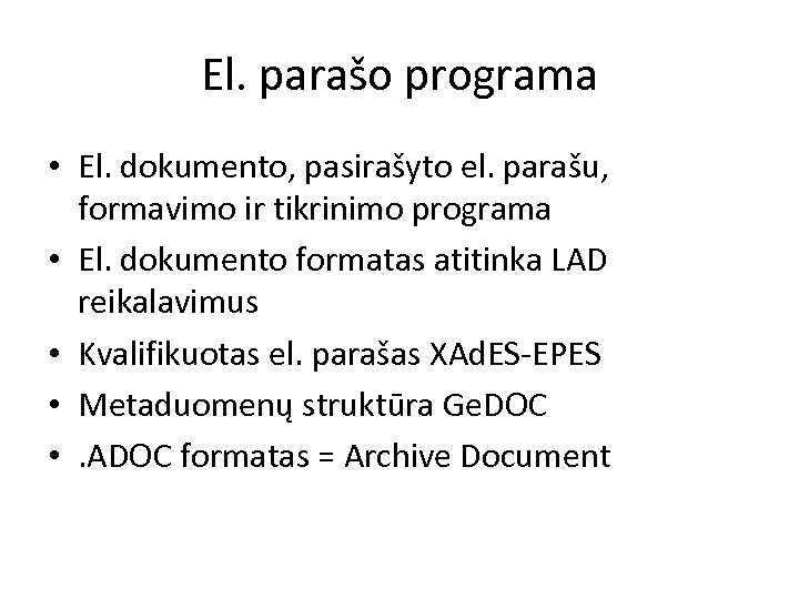 El. parašo programa • El. dokumento, pasirašyto el. parašu, formavimo ir tikrinimo programa •