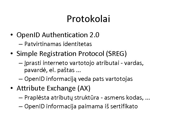 Protokolai • Open. ID Authentication 2. 0 – Patvirtinamas identitetas • Simple Registration Protocol