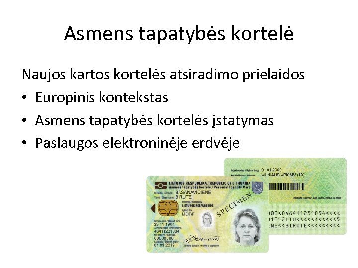 Asmens tapatybės kortelė Naujos kartos kortelės atsiradimo prielaidos • Europinis kontekstas • Asmens tapatybės