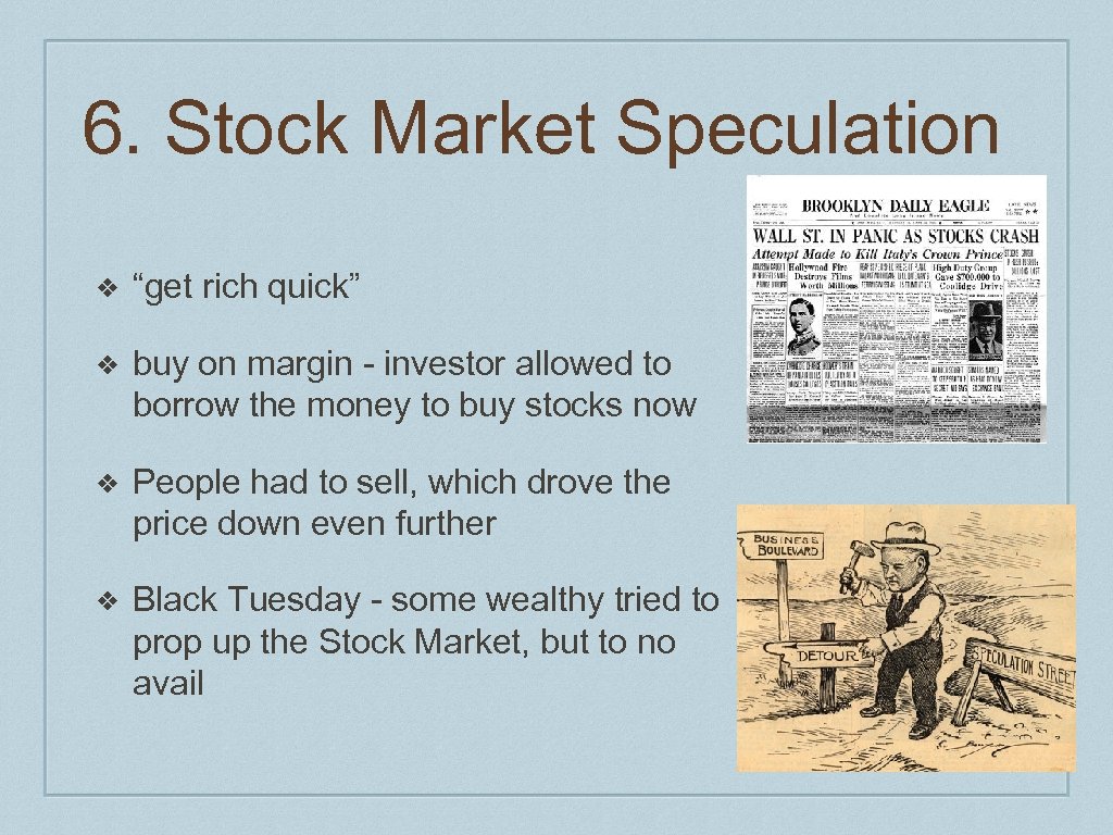 6. Stock Market Speculation ❖ “get rich quick” ❖ buy on margin - investor