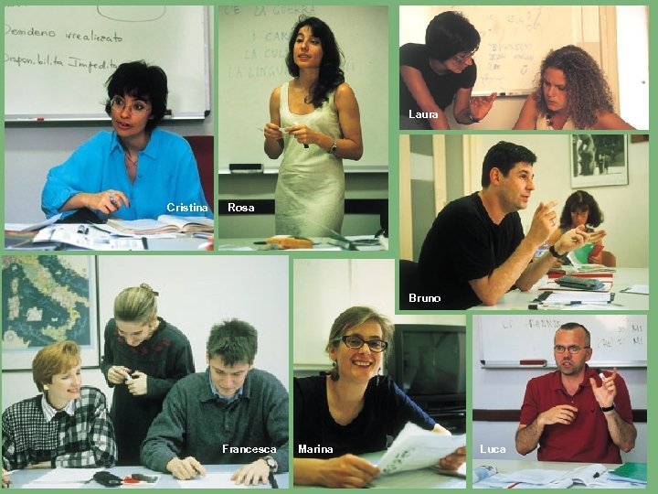 Laura Cristina Rosa Bruno Francesca Marina Luca 