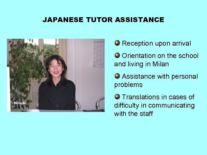 JAPANESE TUTOR ASSISTANCE Reception upon arrival Orientation on the school and living in Milan