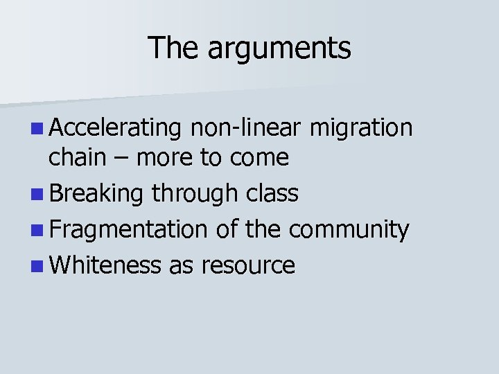 The arguments n Accelerating non-linear migration chain – more to come n Breaking through