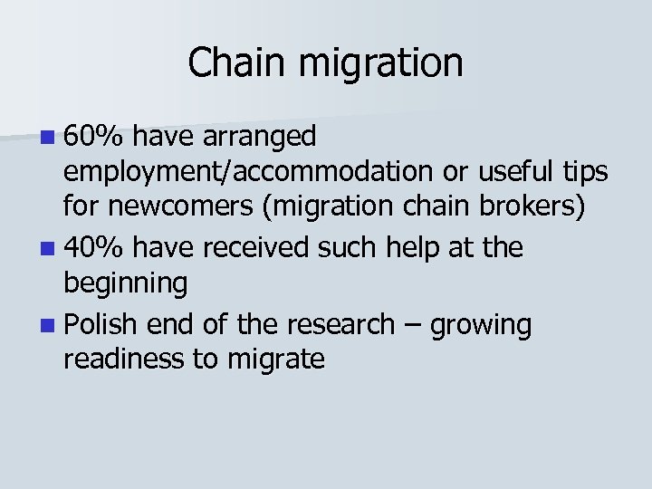 Chain migration n 60% have arranged employment/accommodation or useful tips for newcomers (migration chain