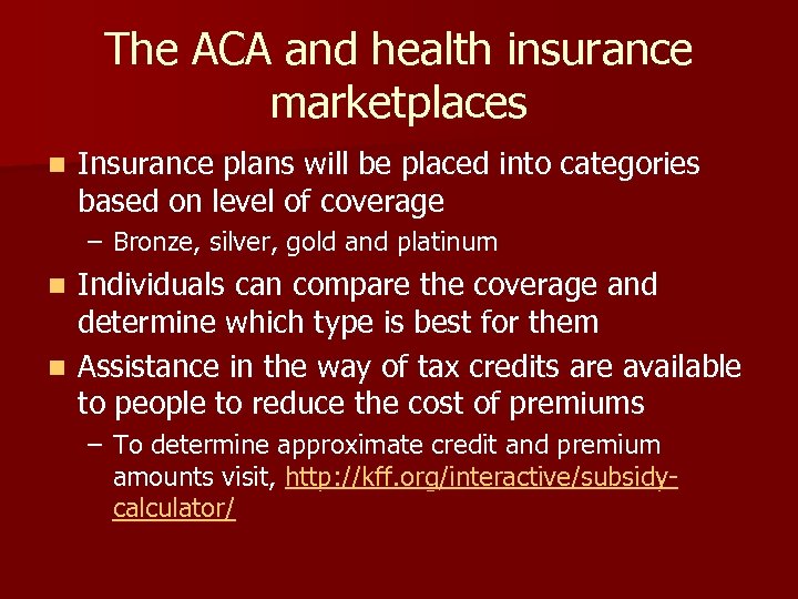 The ACA and health insurance marketplaces n Insurance plans will be placed into categories