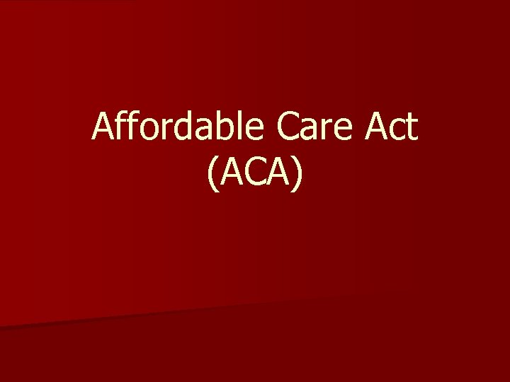 Affordable Care Act (ACA) 