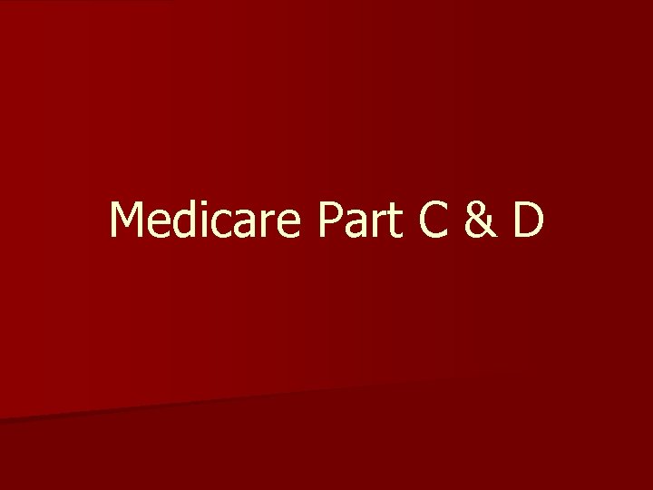 Medicare Part C & D 