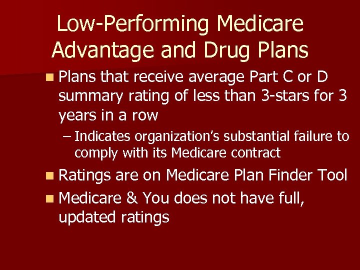 Low-Performing Medicare Advantage and Drug Plans n Plans that receive average Part C or