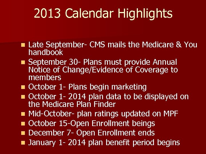 2013 Calendar Highlights n n n n Late September- CMS mails the Medicare &