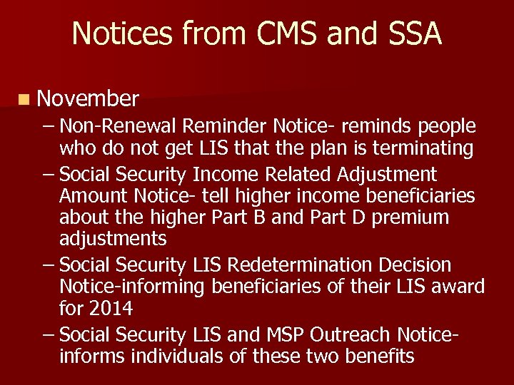 Notices from CMS and SSA n November – Non-Renewal Reminder Notice- reminds people who