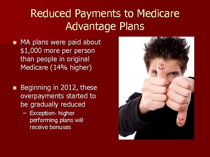 Reduced Payments to Medicare Advantage Plans n MA plans were paid about $1, 000